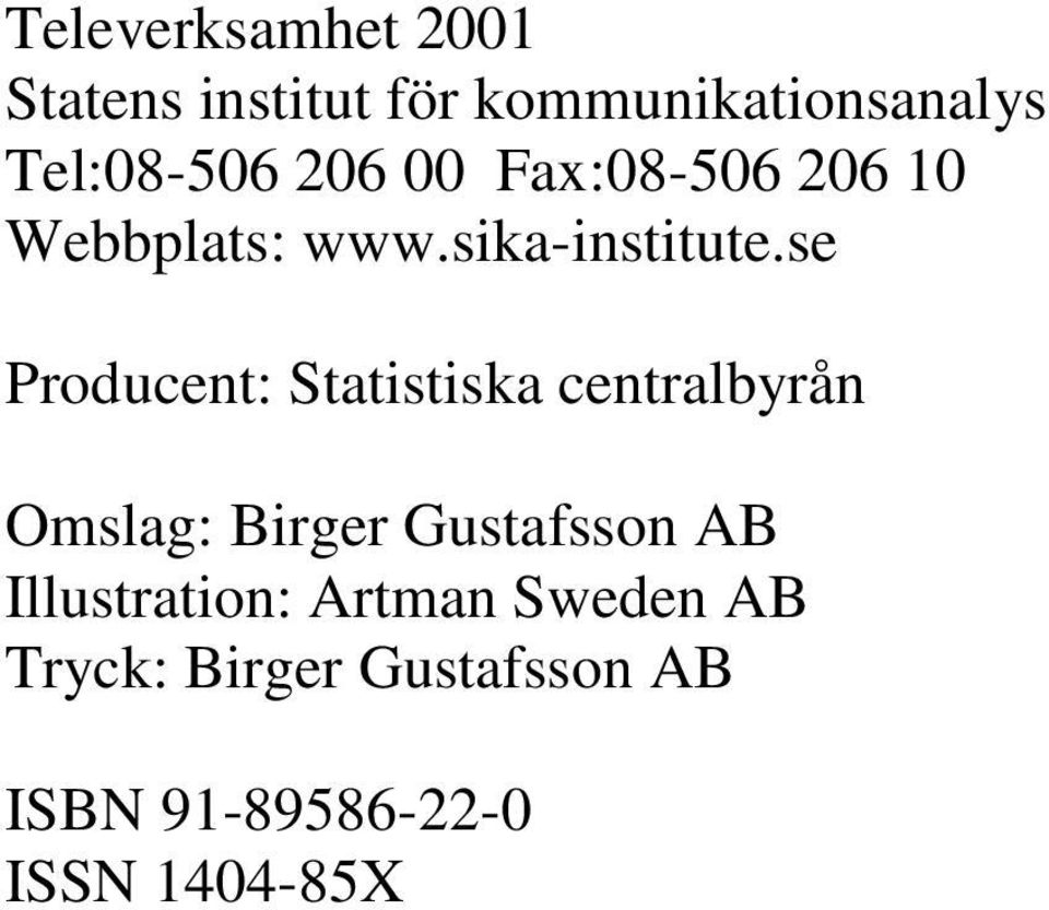 se Producent: Statistiska centralbyrån Omslag: Birger Gustafsson