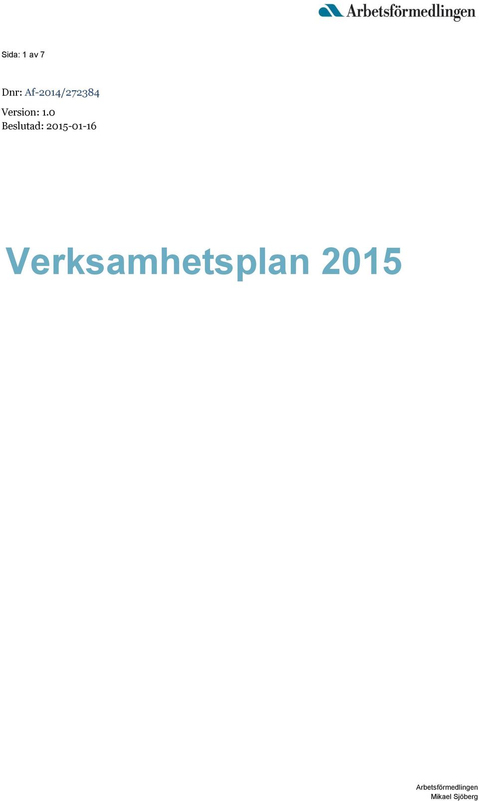 0 Beslutad: 2015-01-16
