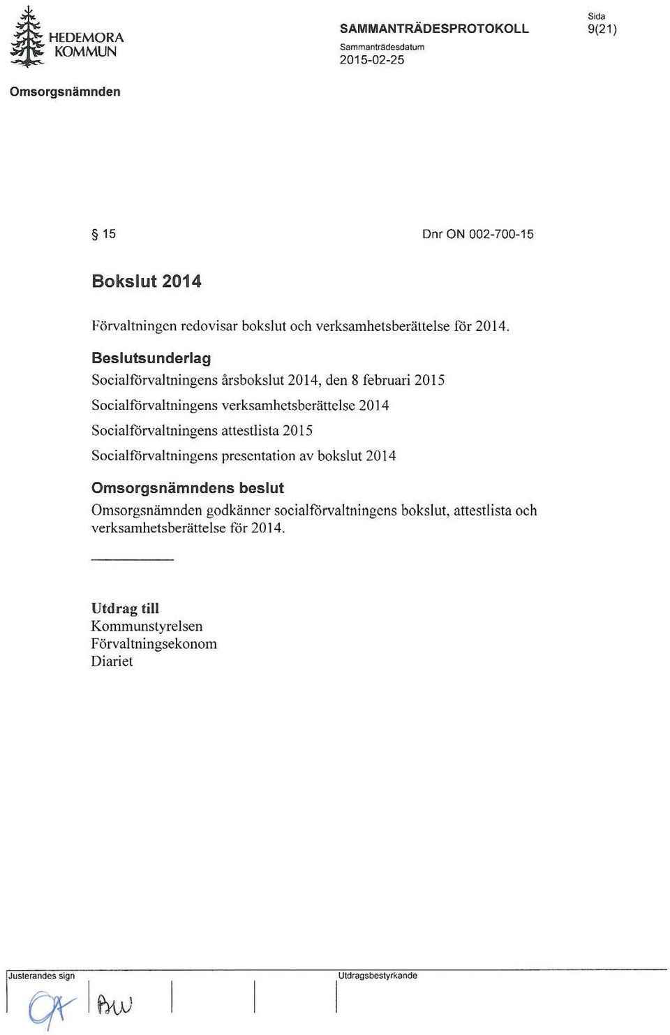 Socialförvaltningens årsbokslut 2014, den 8 februari 2015 Socialförvaltningens verksamhctsberättelse 2014