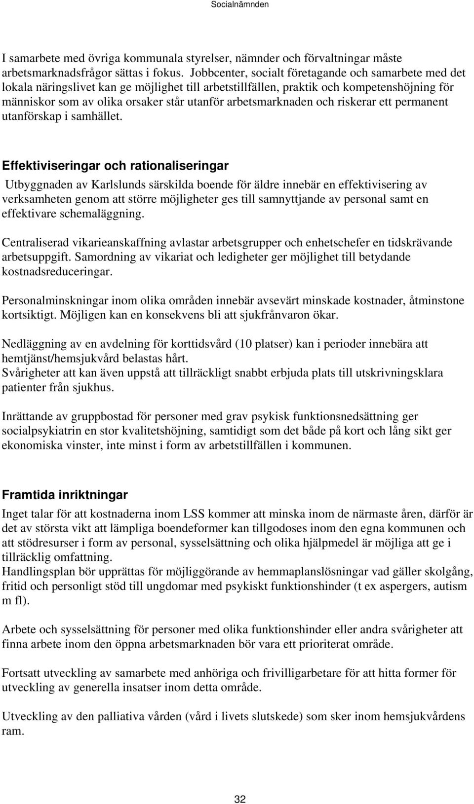 arbetsmarknaden och riskerar ett permanent utanförskap i samhället.