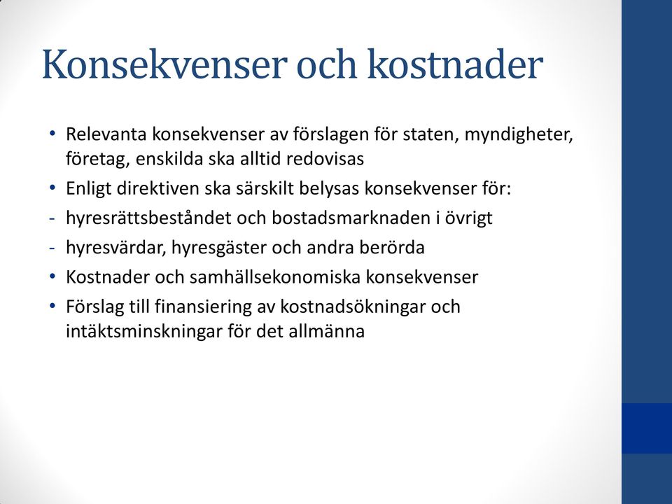 hyresrättsbeståndet och bostadsmarknaden i övrigt - hyresvärdar, hyresgäster och andra berörda