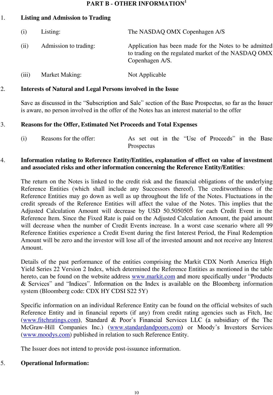 Interests of Natural and Legal Persons involved in the Issue Save as discussed in the Subscription and Sale section of the Base Prospectus, so far as the Issuer is aware, no person involved in the