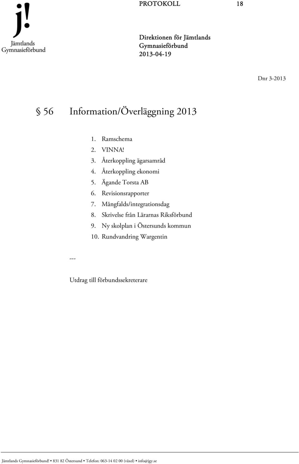 Mångfalds/integrationsdag 8. Skrivelse från Lärarnas Riksförbund 9.