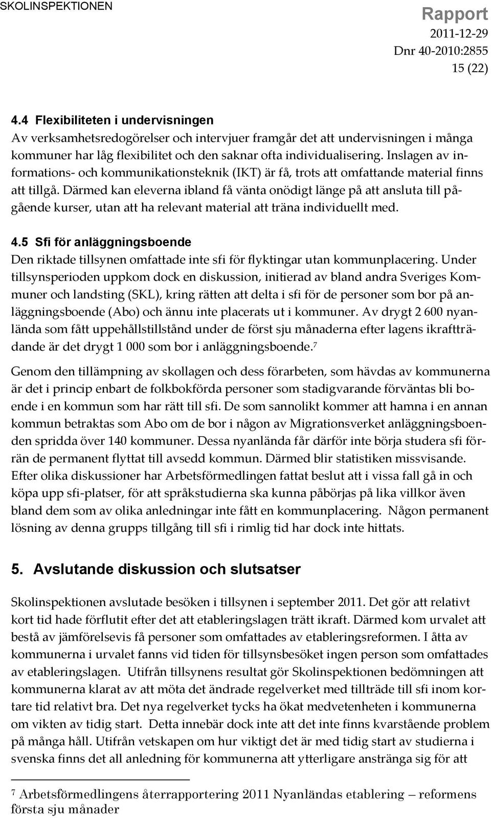 Inslagen av informations- och kommunikationsteknik (IKT) är få, trots att omfattande material finns att tillgå.