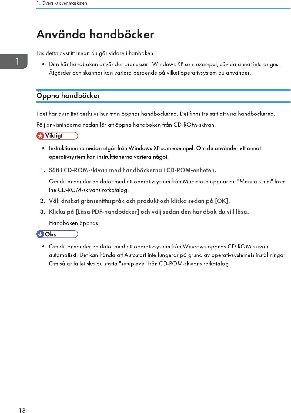 Följ anvisningarna nedan för att öppna handboken från CD-ROM-skivan. Instruktionerna nedan utgår från Windows XP som exempel. Om du använder ett annat operativsystem kan instruktionerna variera något.