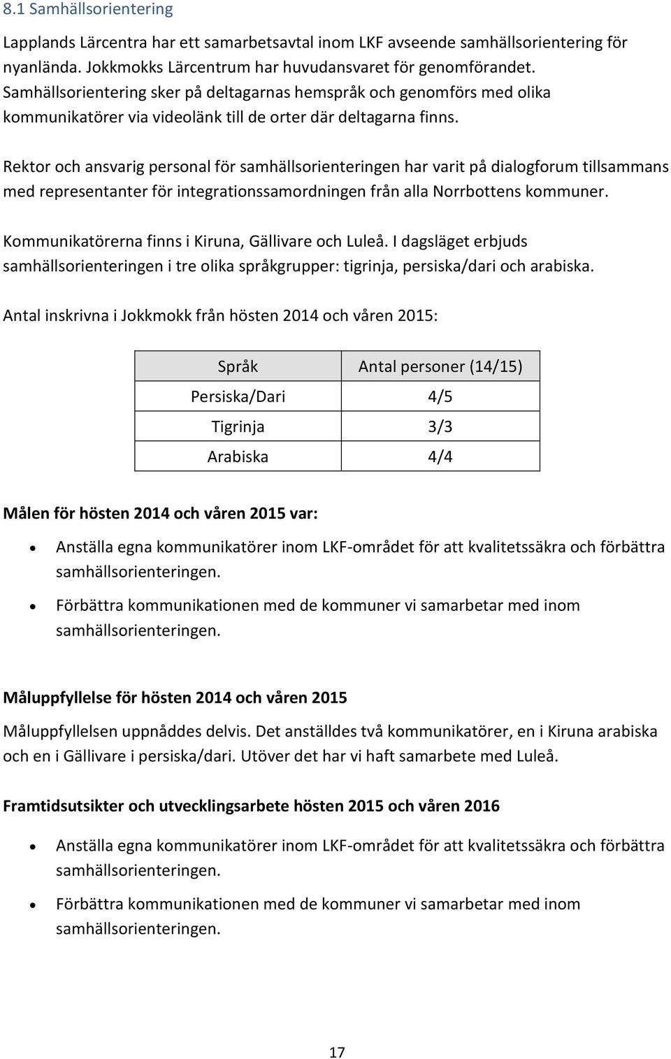 Rektor och ansvarig personal för samhällsorienteringen har varit på dialogforum tillsammans med representanter för integrationssamordningen från alla Norrbottens kommuner.