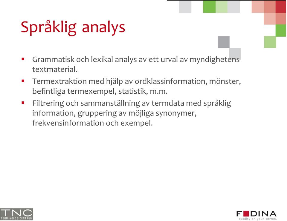 Termextraktion med hjälp av ordklassinformation, mönster, befintliga