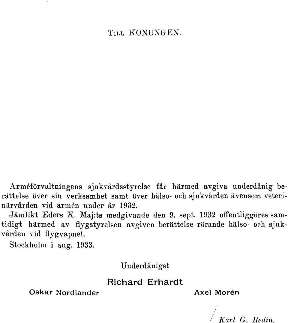 och sjukvården ävensom veterinärvården vid armén under år 1932. Jämlikt Eders K. Maj:ts medgivande den 9. sept.