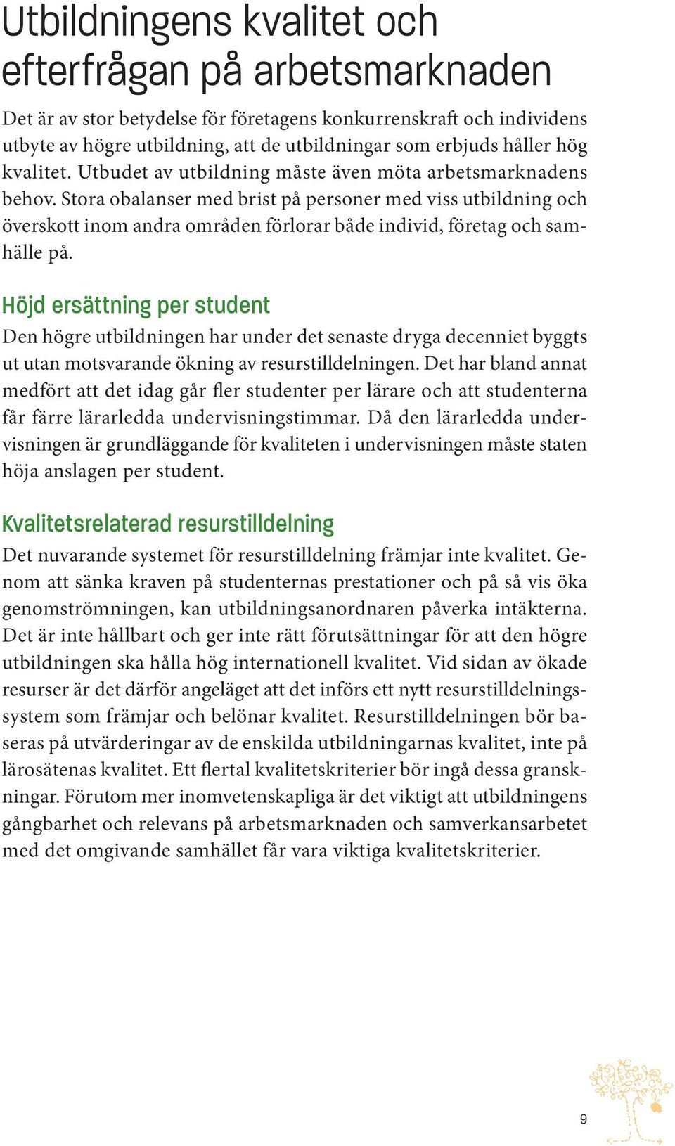 Stora obalanser med brist på personer med viss utbildning och överskott inom andra områden förlorar både individ, företag och samhälle på.