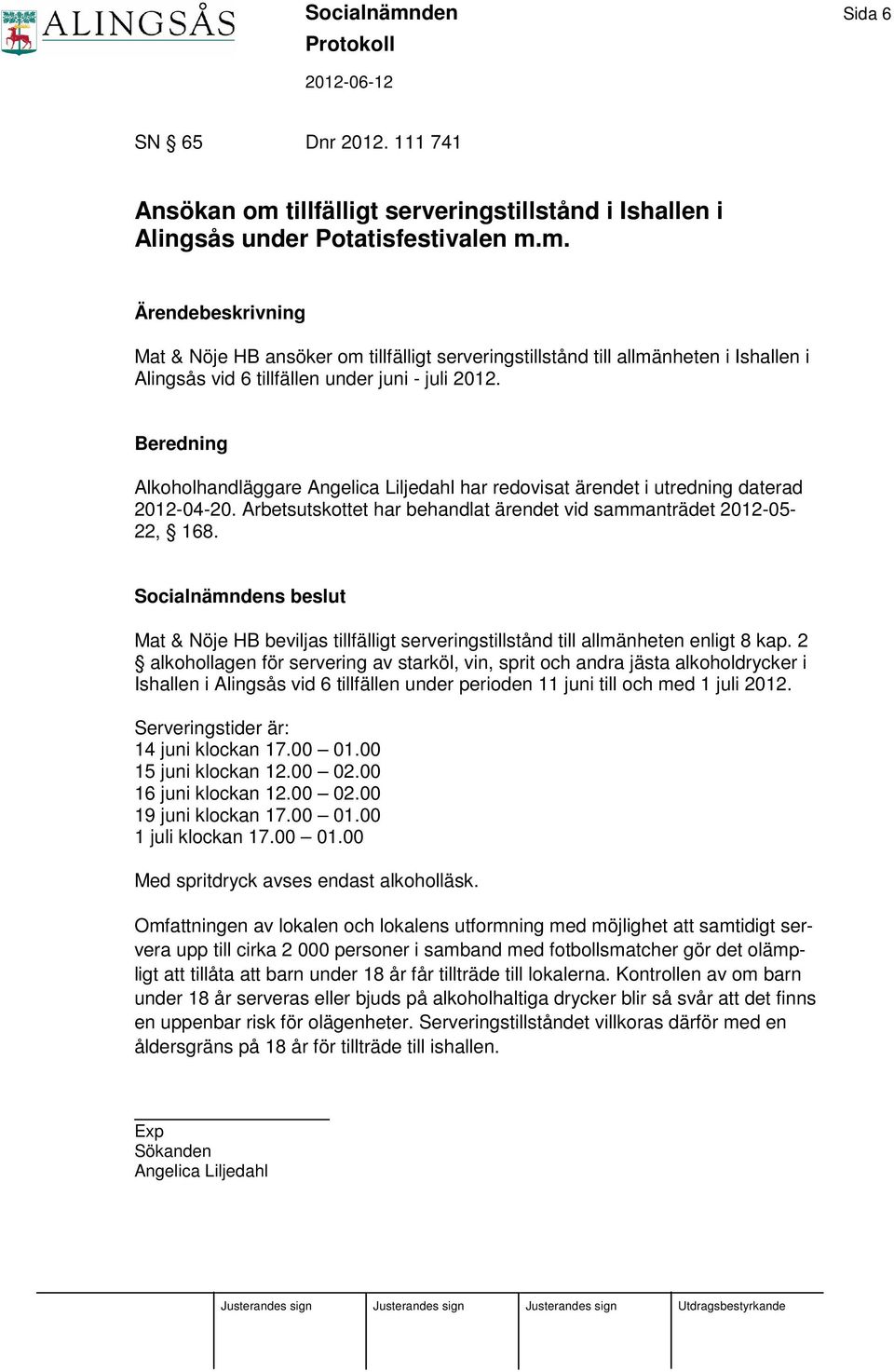 Mat & Nöje HB beviljas tillfälligt serveringstillstånd till allmänheten enligt 8 kap.