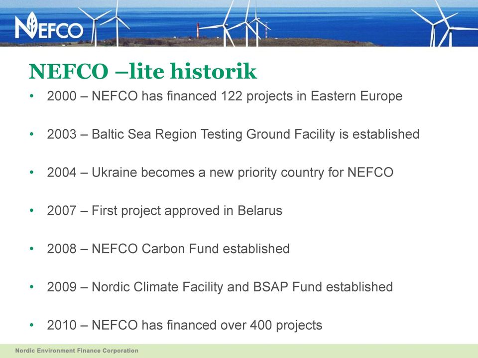 for NEFCO 2007 First project approved in Belarus 2008 NEFCO Carbon Fund established 2009