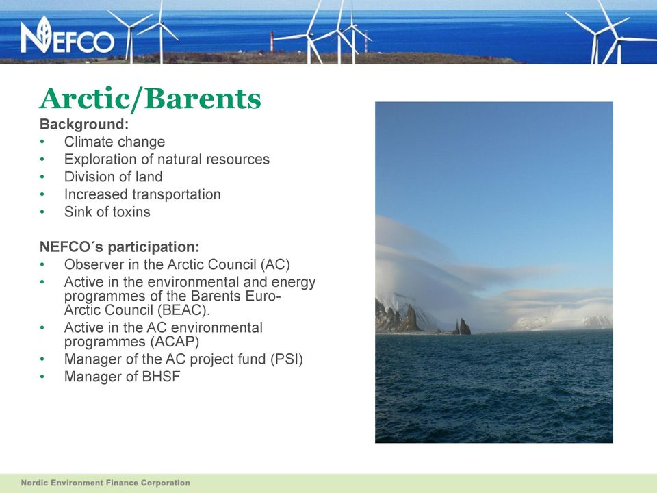 (AC) Active in the environmental and energy programmes of the Barents Euro- Arctic Council