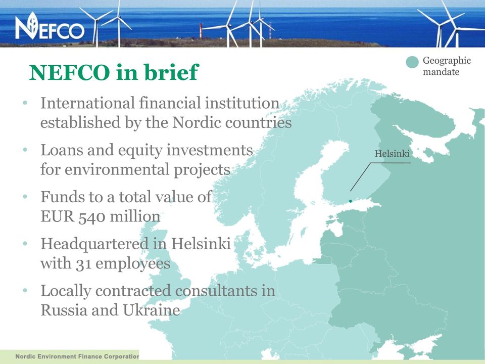 total value of EUR 540 million Headquartered in Helsinki with 31 employees