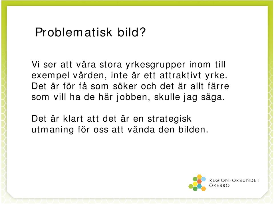 ett attraktivt yrke.