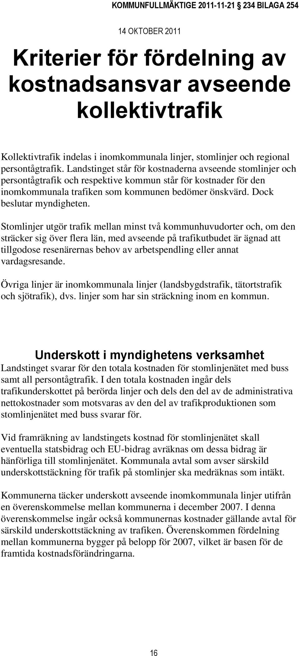 Dock beslutar myndigheten.