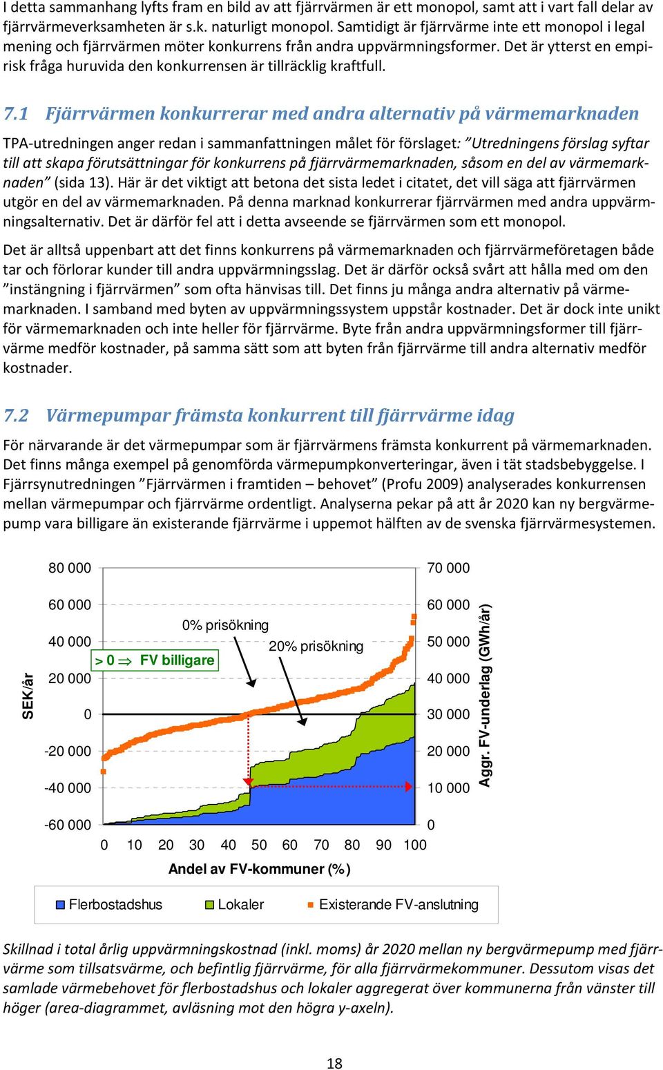 Det är ytterst en empirisk fråga huruvida den konkurrensen är tillräcklig kraftfull. 7.