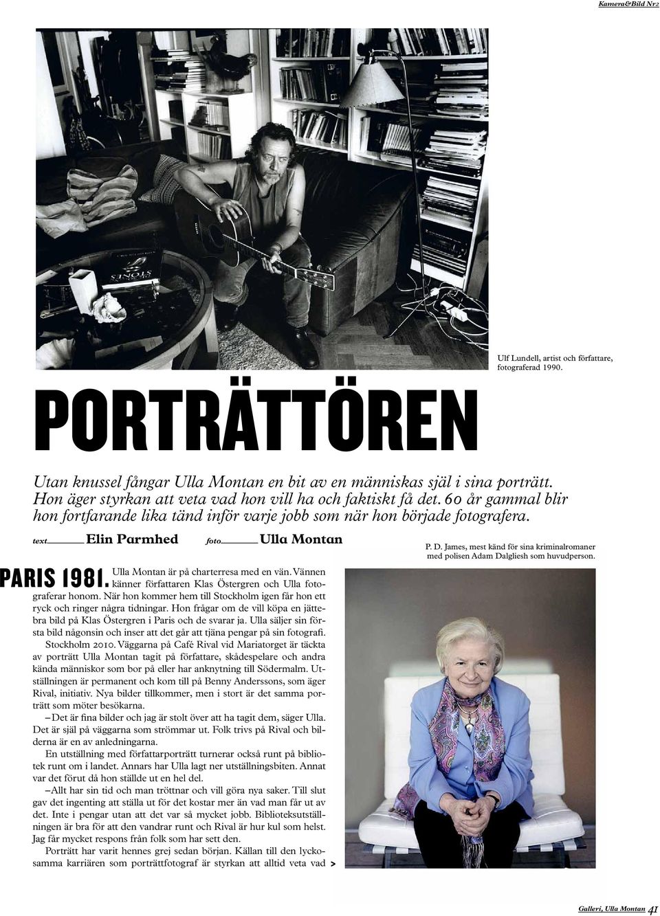 text Elin Parmhed foto Ulla Montan Paris 1981. Ulla Montan är på charterresa med en vän. Vännen känner författaren Klas Östergren och Ulla fotograferar honom.