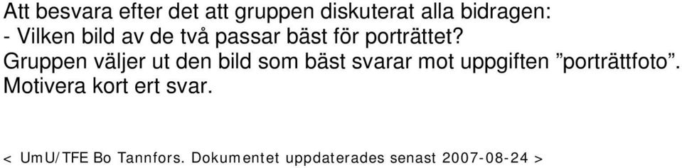 Gruppen väljer ut den bild som bäst svarar mot uppgiften