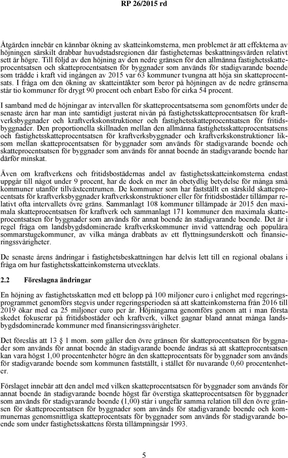 ingången av 2015 var 63 kommuner tvungna att höja sin skatteprocentsats.