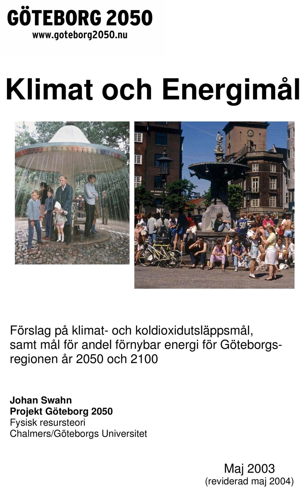 Göteborgsregionen år 2050 och 2100 Johan Swahn Projekt Göteborg