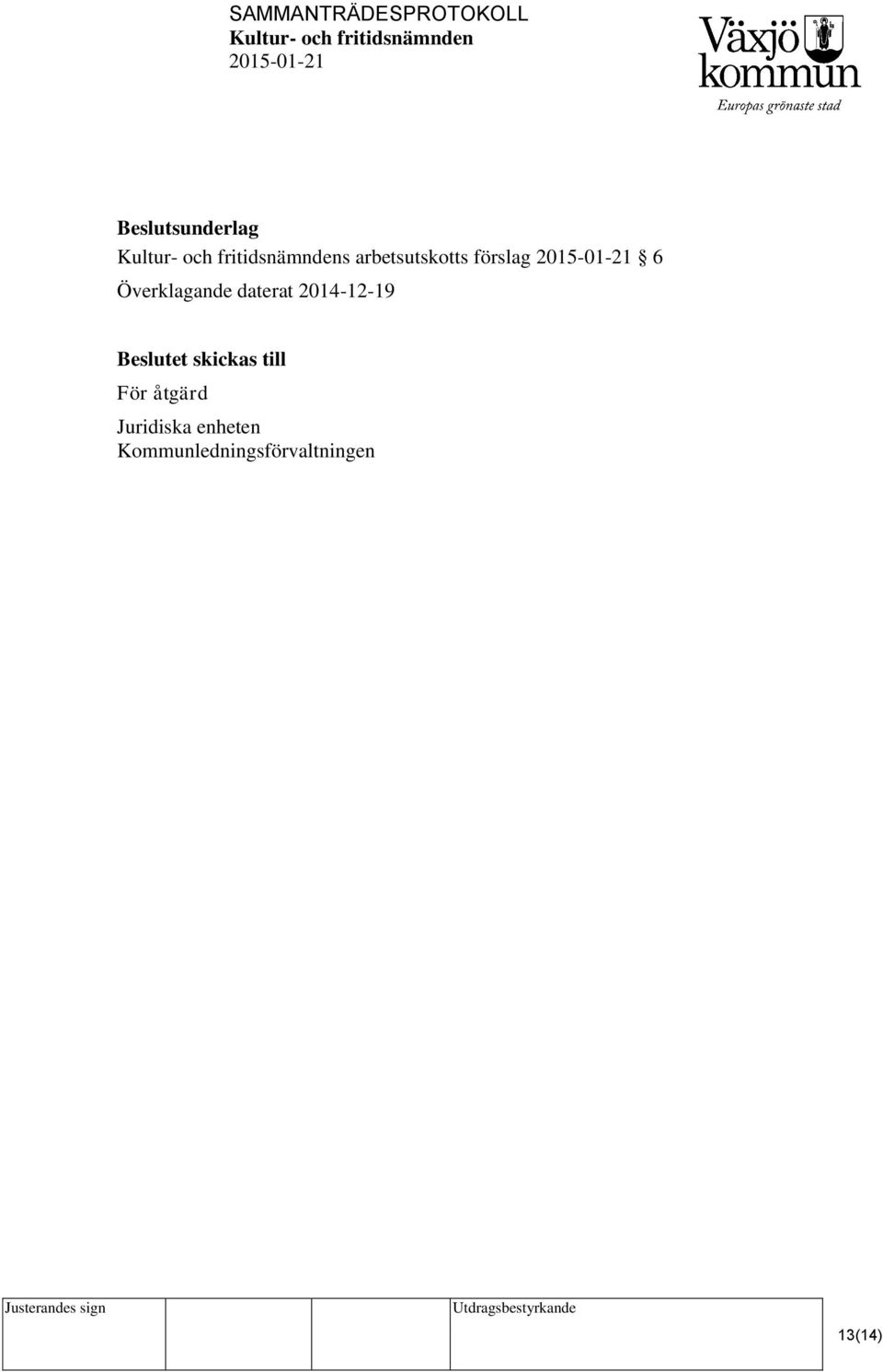 2014-12-19 Beslutet skickas till För