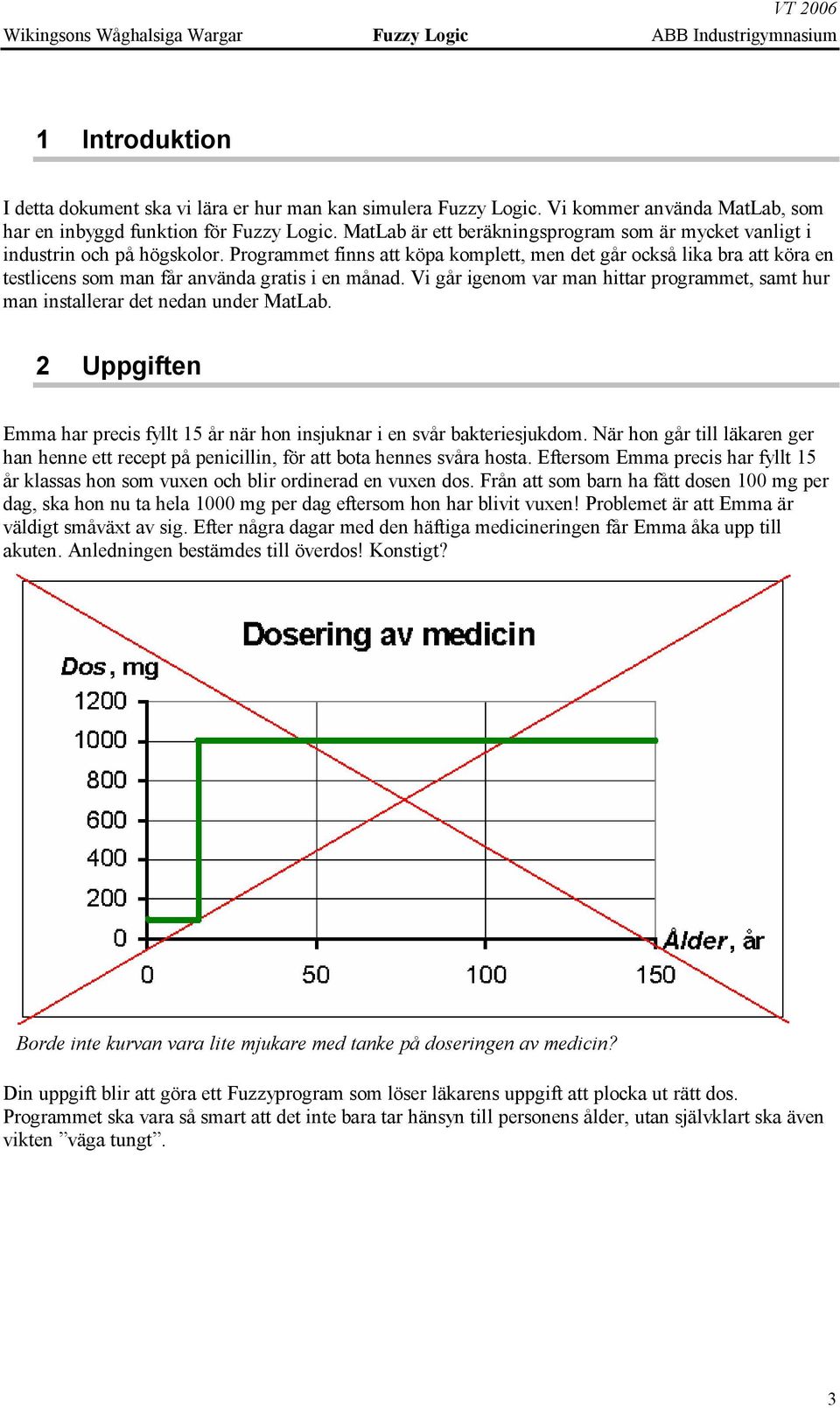 Programmet finns att köpa komplett, men det går också lika bra att köra en testlicens som man får använda gratis i en månad.