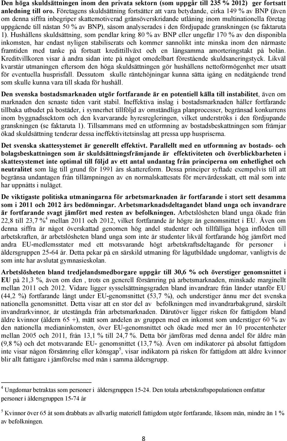 nästan 50 % av BNP), såsom analyserades i den fördjupade granskningen (se faktaruta 1).