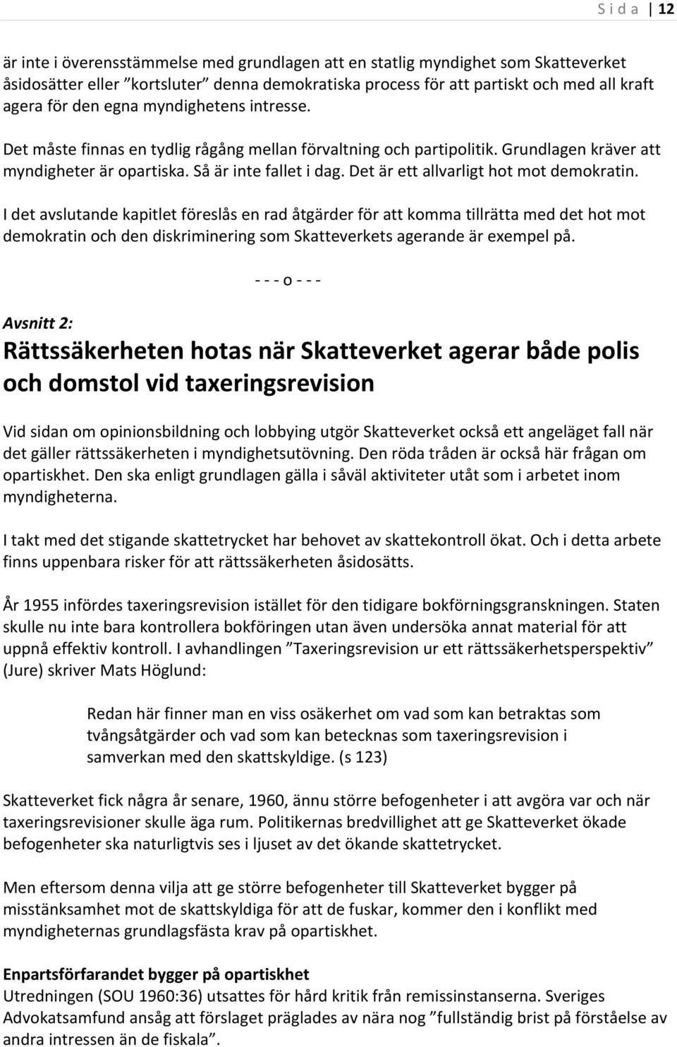 Det är ett allvarligt hot mot demokratin.