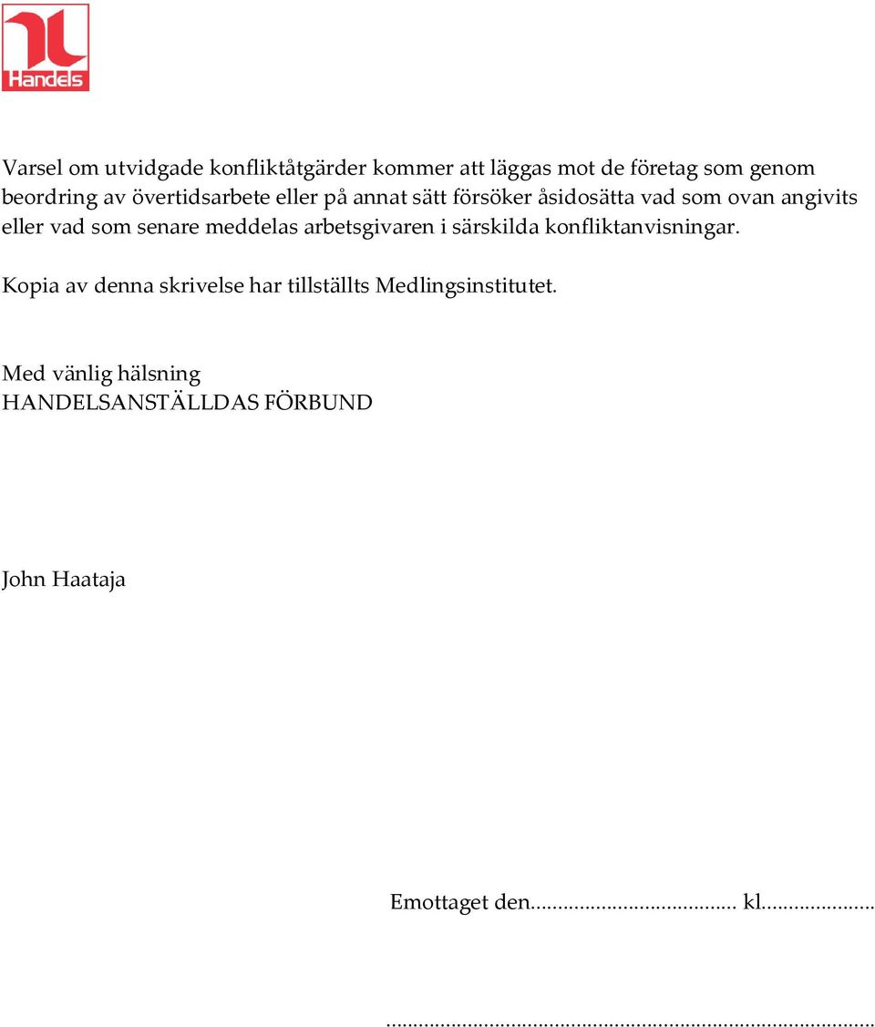 meddelas arbetsgivaren i särskilda konfliktanvisningar.