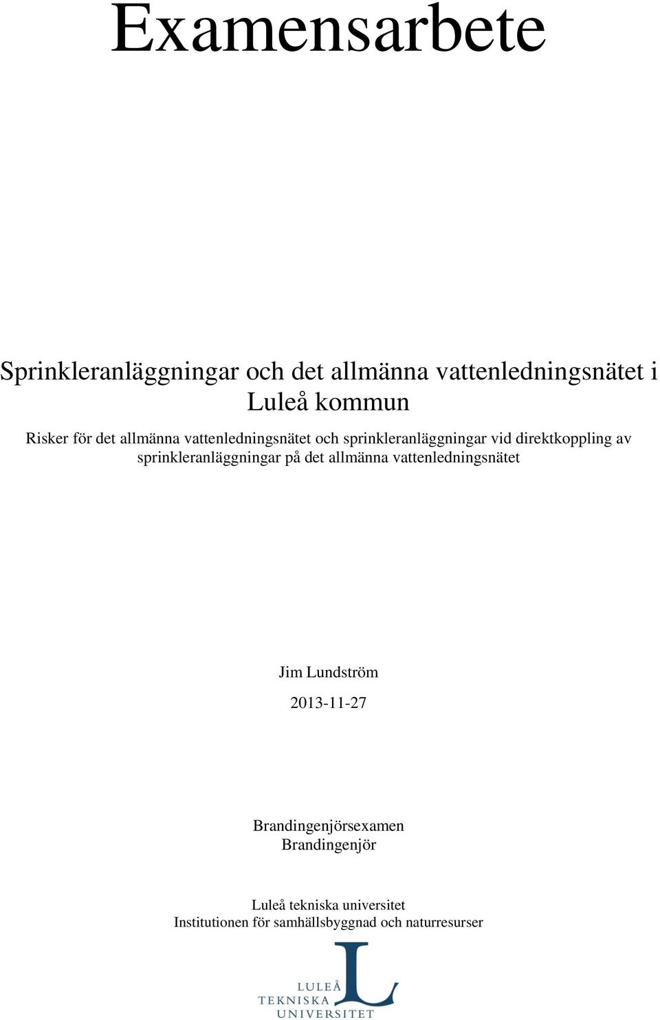 sprinkleranläggningar på det allmänna vattenledningsnätet Jim Lundström 2013-11-27