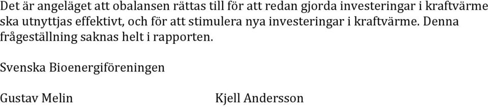 stimulera nya investeringar i kraftvärme.