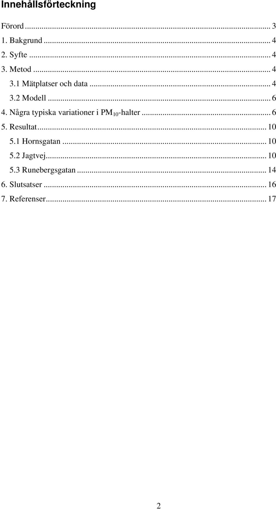 Några typiska variationer i PM 1 -halter... 6 5. Resultat... 1 5.