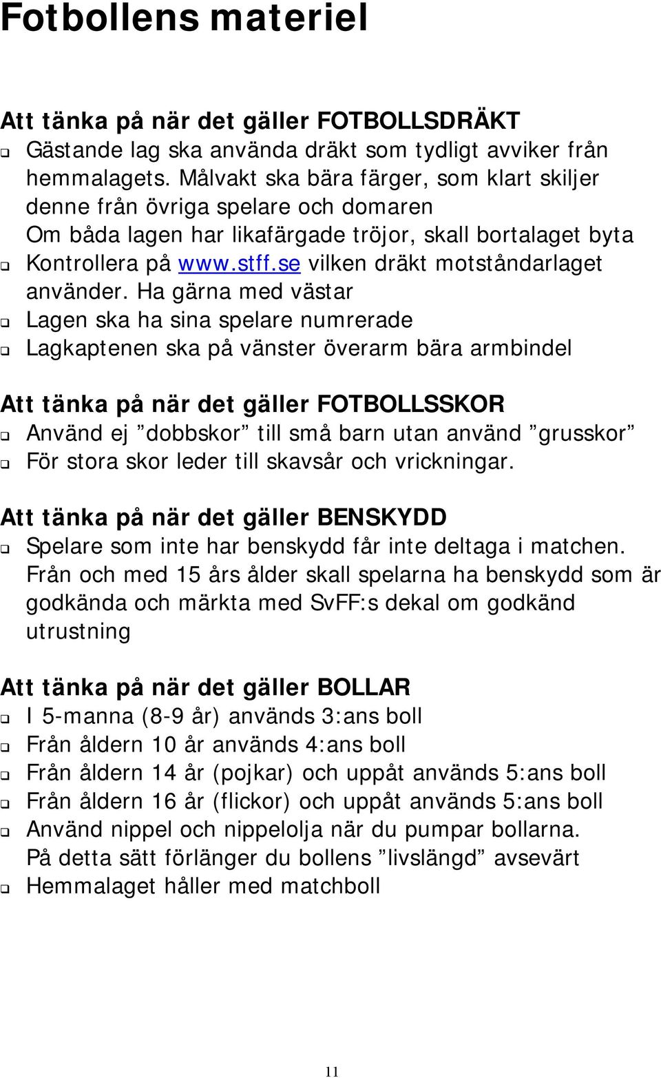 se vilken dräkt motståndarlaget använder.