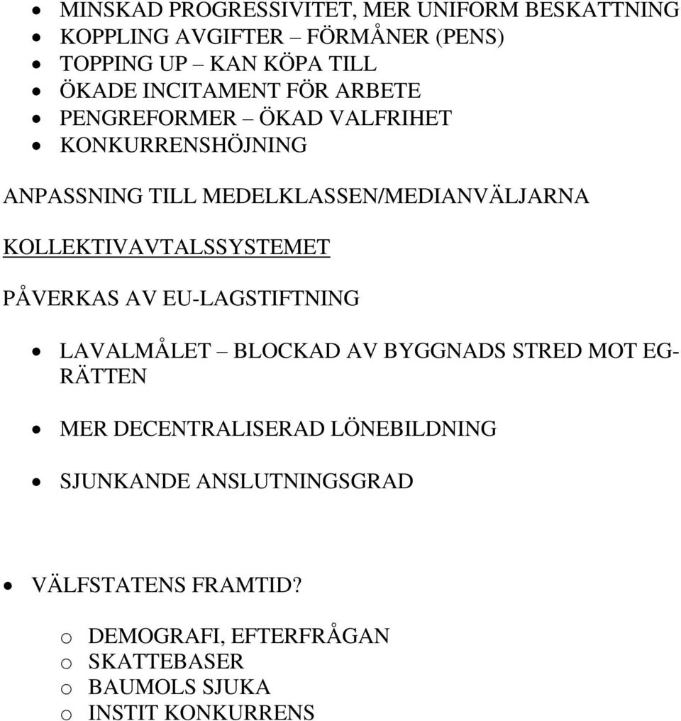 KOLLEKTIVAVTALSSYSTEMET PÅVERKAS AV EU-LAGSTIFTNING LAVALMÅLET BLOCKAD AV BYGGNADS STRED MOT EG- RÄTTEN MER