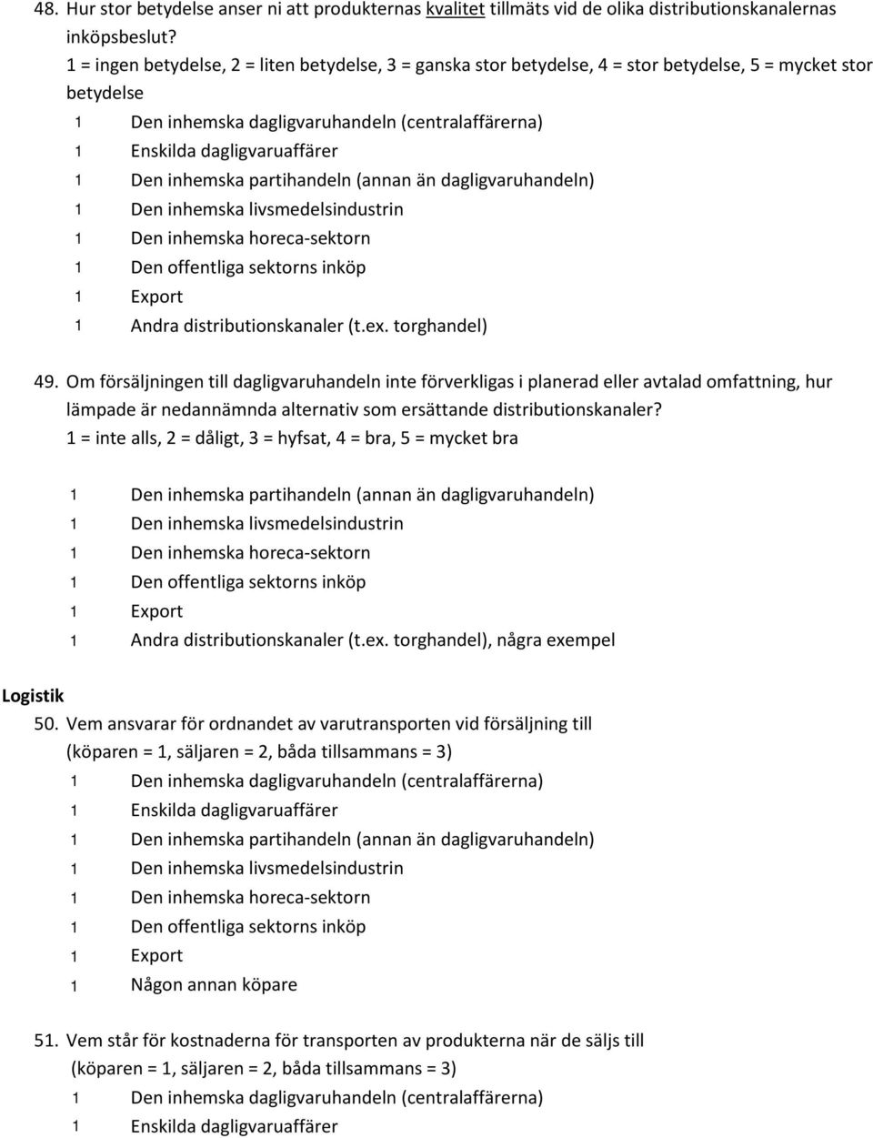 ffentliga sektrns inköp Exprt Andra distributinskanaler (t.ex. trghandel) 49.