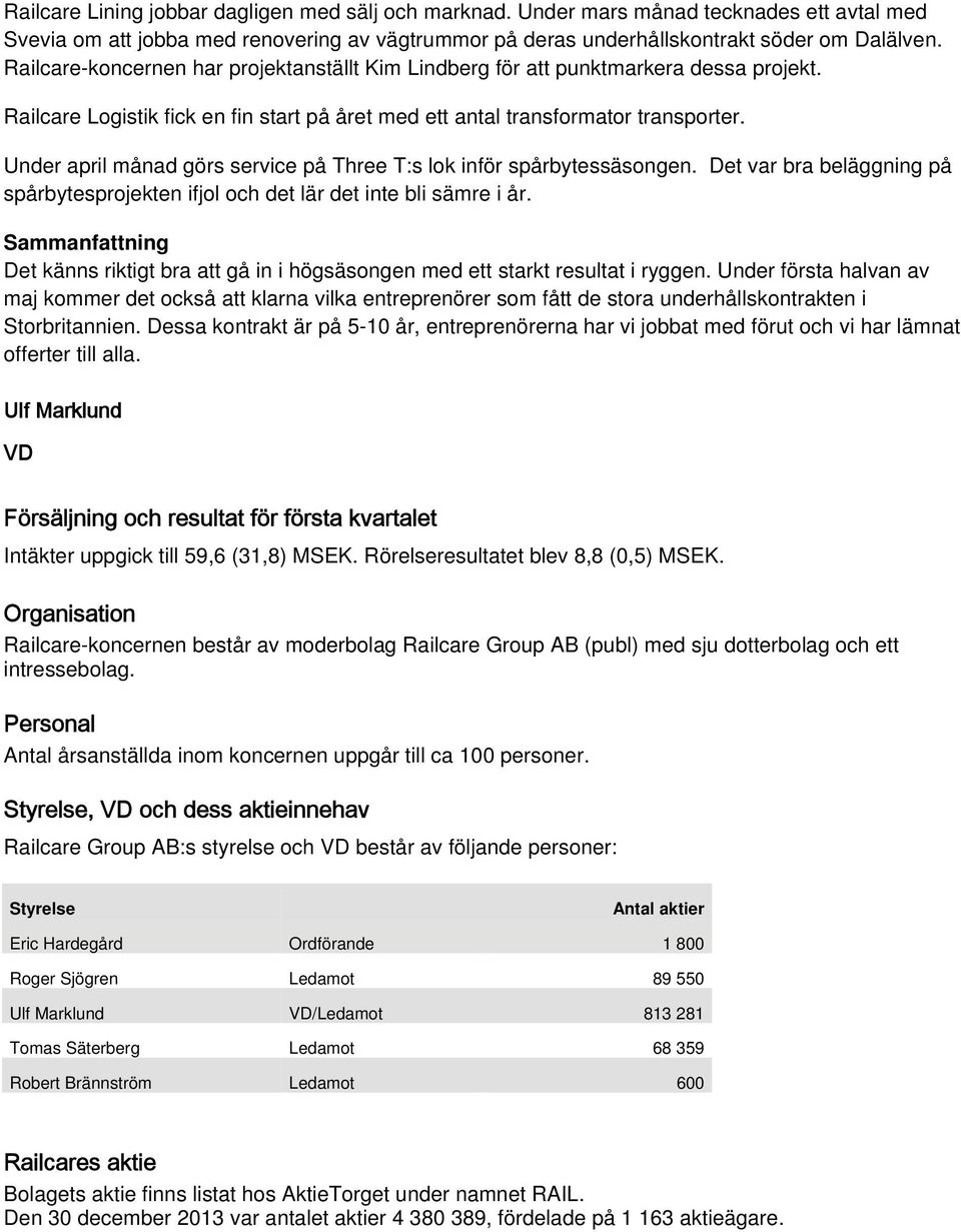 Under april månad görs service på Three T:s lok inför spårbytessäsongen. Det var bra beläggning på spårbytesprojekten ifjol och det lär det inte bli sämre i år.