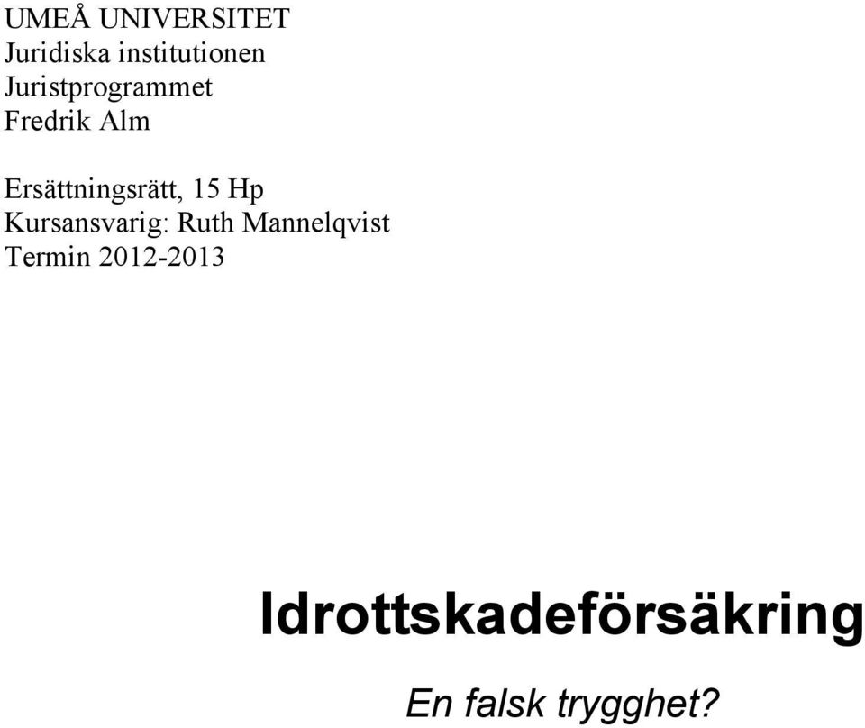 15 Hp Kursansvarig: Ruth Mannelqvist Termin