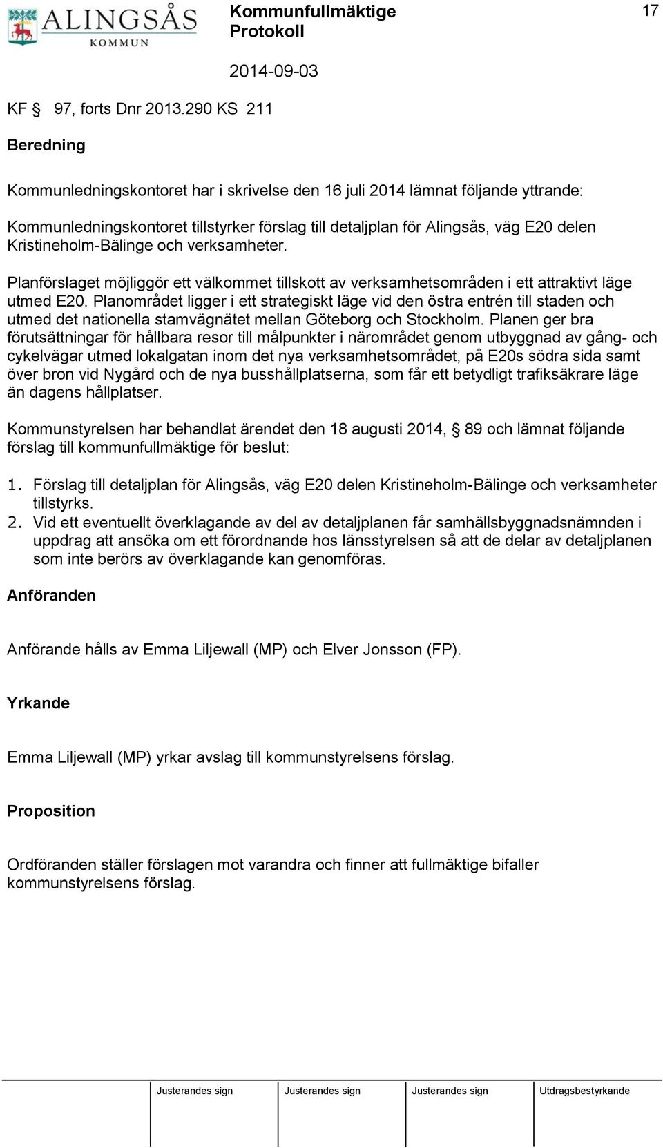 Kristineholm-Bälinge och verksamheter. Planförslaget möjliggör ett välkommet tillskott av verksamhetsområden i ett attraktivt läge utmed E20.