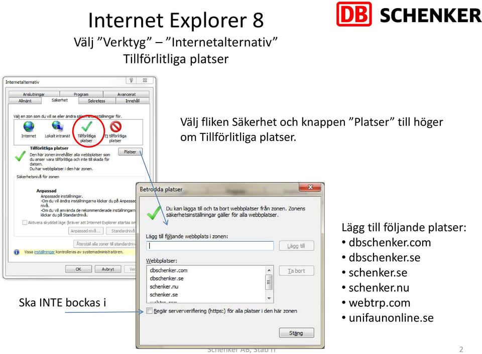 platser. Ska INTE bockas i Lägg till följande platser: dbschenker.