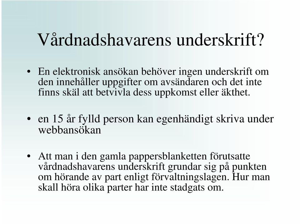 skäl att betvivla dess uppkomst eller äkthet.