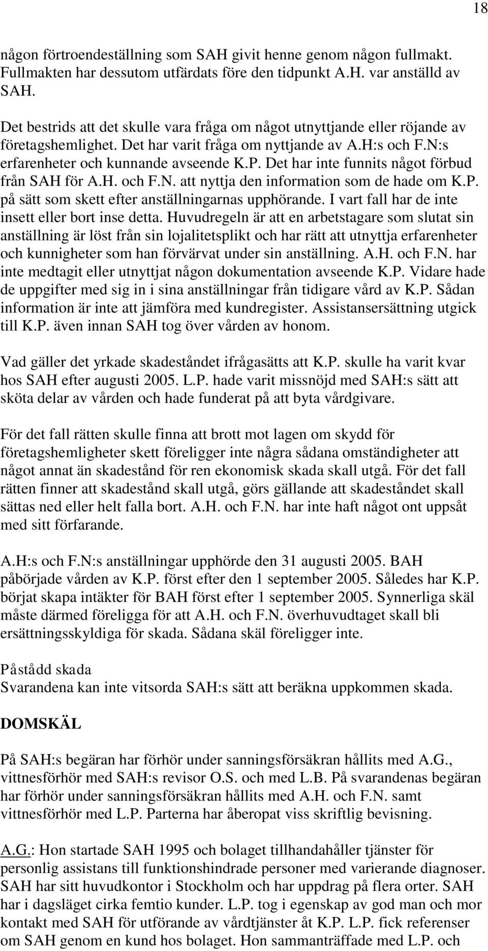 Det har inte funnits något förbud från SAH för A.H. och F.N. att nyttja den information som de hade om K.P. på sätt som skett efter anställningarnas upphörande.