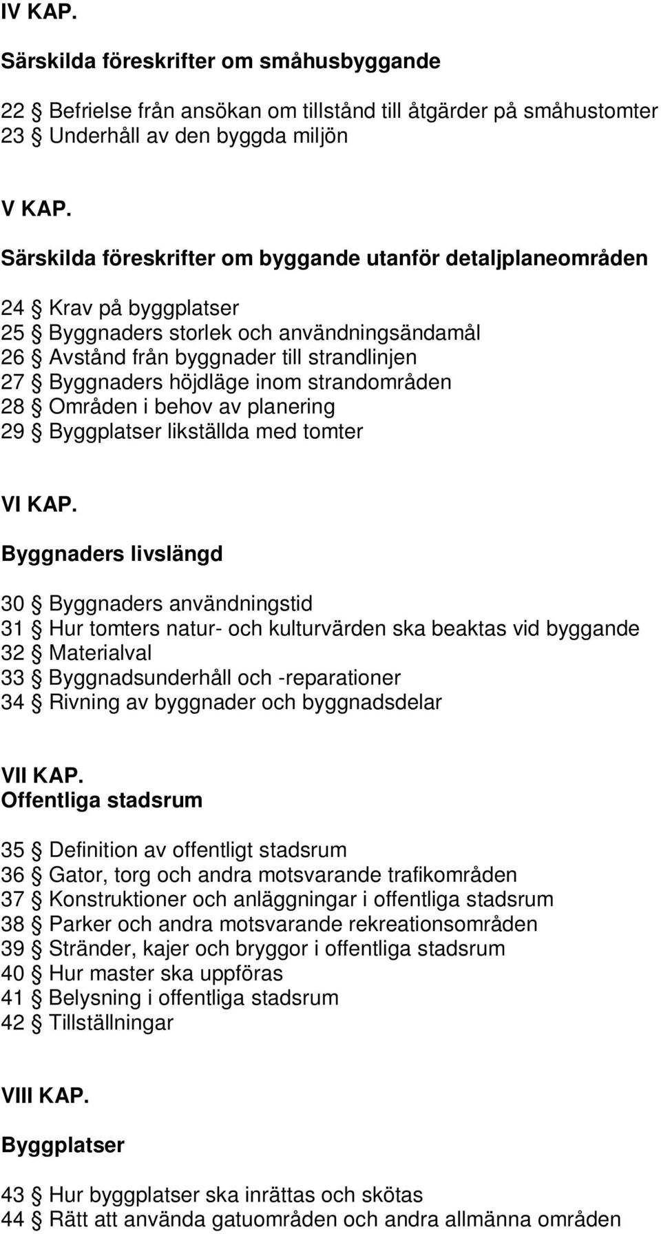 inom strandområden 28 Områden i behov av planering 29 Byggplatser likställda med tomter VI KAP.