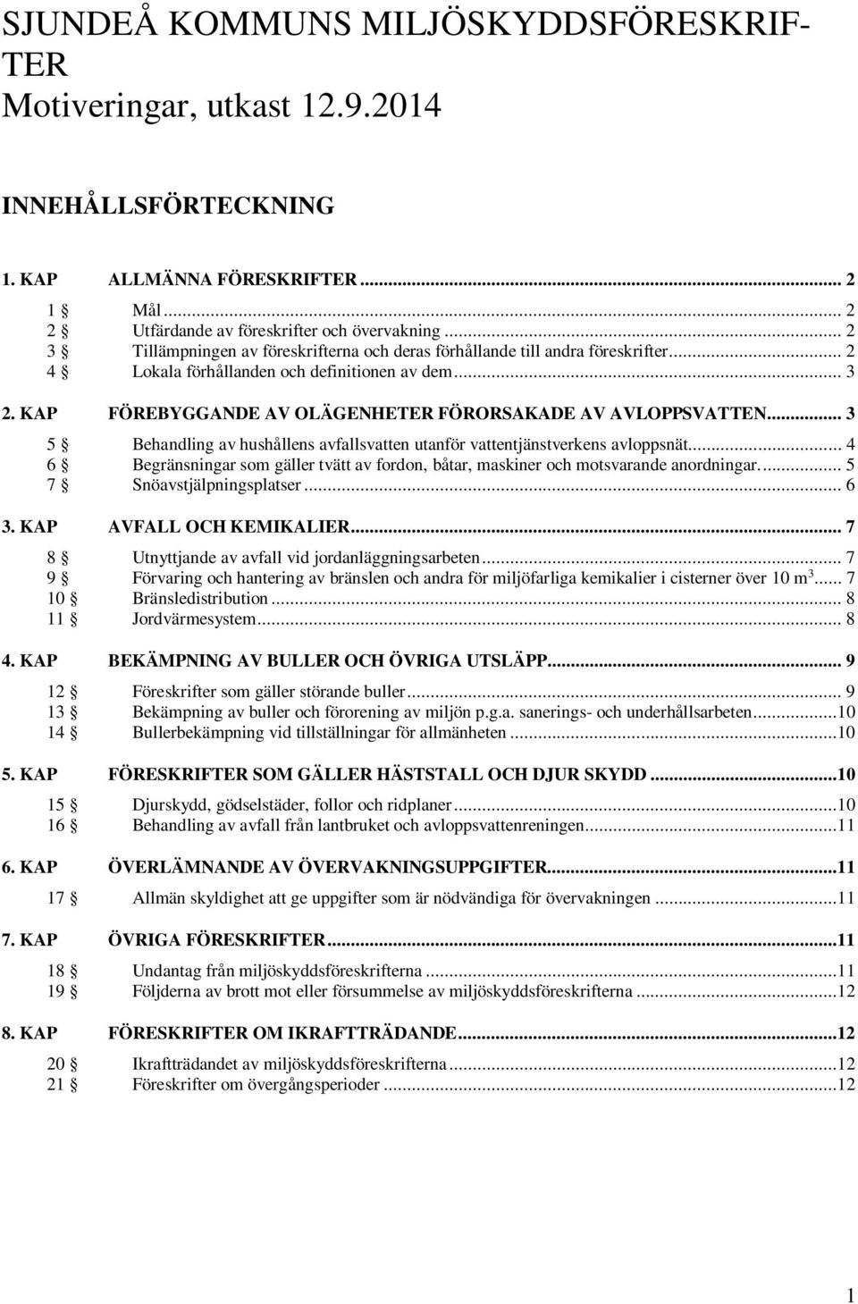 KAP FÖREBYGGANDE AV OLÄGENHETER FÖRORSAKADE AV AVLOPPSVATTEN... 3 5 Behandling av hushållens avfallsvatten utanför vattentjänstverkens avloppsnät.