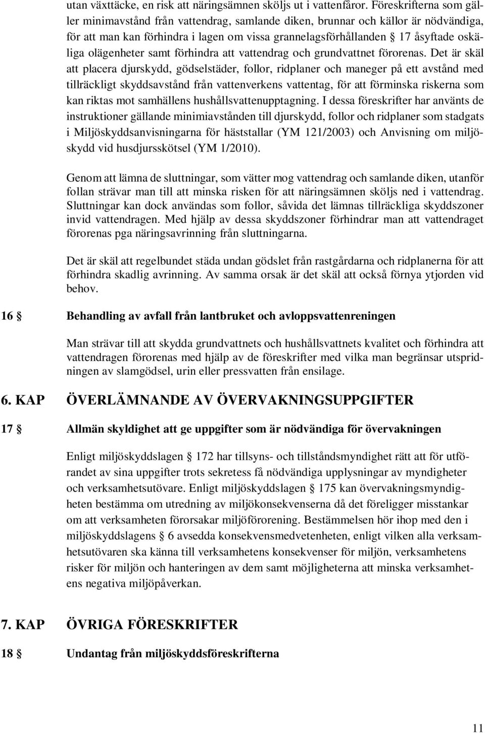 olägenheter samt förhindra att vattendrag och grundvattnet förorenas.