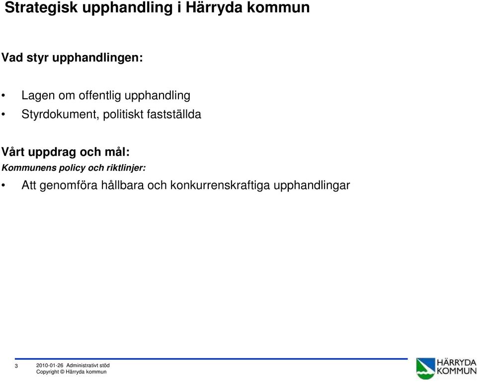 uppdrag och mål: Kommunens policy och riktlinjer: Att genomföra