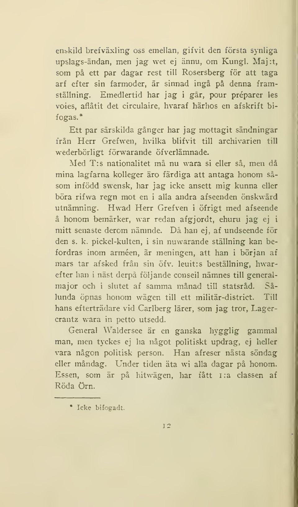 Emedlertid har jag i går, pour préparer les voies, aflåtit det circulaire, hvaraf härhos en afskrift bifogas.