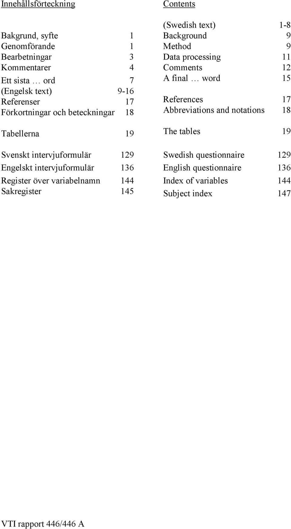 Sakregister 145 Contents (Swedish text) 1-8 Background 9 Method 9 Data processing 11 Comments 12 A final word 15 References 17