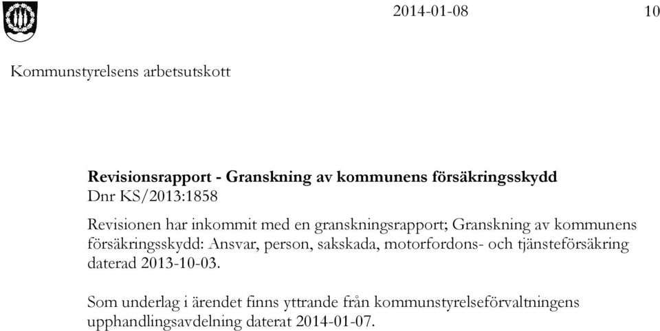 person, sakskada, motorfordons- och tjänsteförsäkring daterad 2013-10-03.