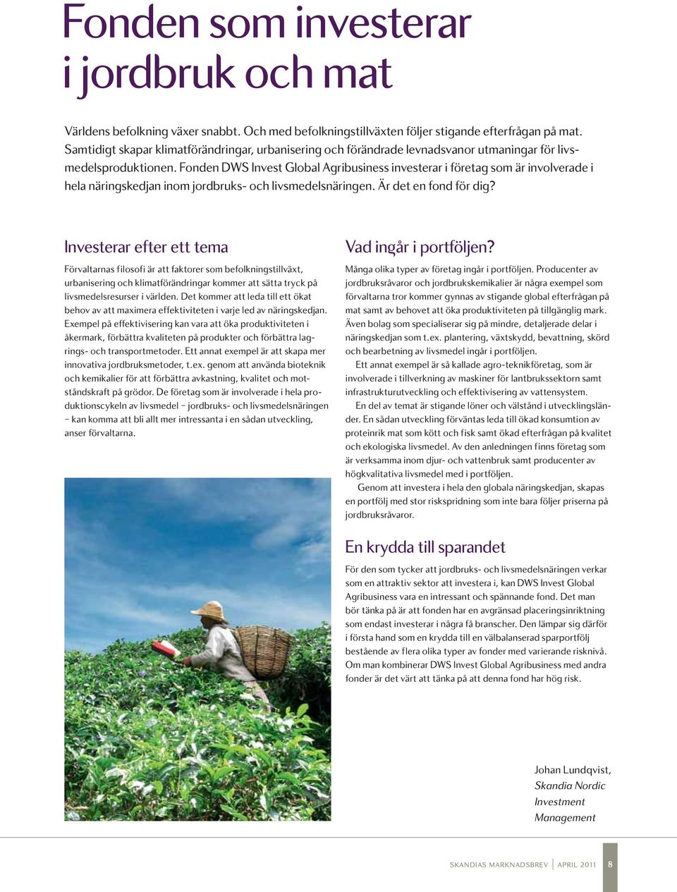 Fonden DWS Invest Global Agribusiness investerar i företag som är involverade i hela näringskedjan inom jordbruks- och livsmedelsnäringen. Är det en fond för dig?