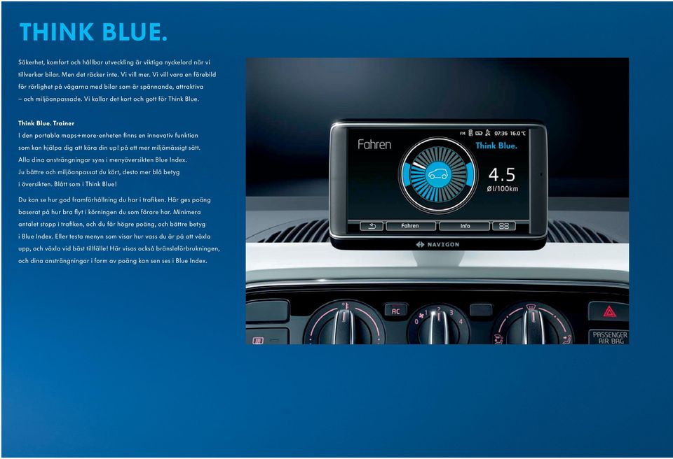 Think Blue. Trainer I den portabla maps+more-enheten finns en innovativ funktion som kan hjälpa dig att köra din up! på ett mer miljömässigt sätt.